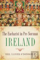 Eucharist In Pre-Norman Ireland
