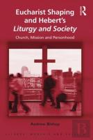 Eucharist Shaping And Hebertâ€™S Liturgy And Society