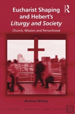 Bertrand.pt - Eucharist Shaping And Hebertâ€™S Liturgy And Society