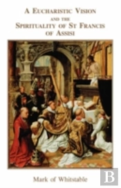 Eucharistic Vision And The Spirituality Of St. Francis