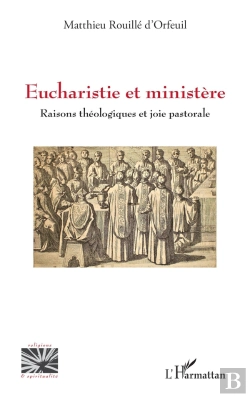 Bertrand.pt - Eucharistie Et Ministère : Raisons Théologiques Et Joie Pastorale