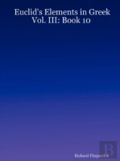 Euclid'S Elements In Greek: Vol. Iii: Book 10