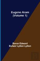 Eugene Aram (Volume 1)