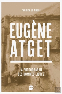 Bertrand.pt - Eugène Atget : La Photographie Des Hommes Libres