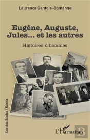 Eugène, Auguste, Jules... Et Les Autres : Histoires D'Hommes