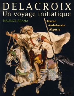 Bertrand.pt - Eugène Delacroix, Un Voyage Initiatique