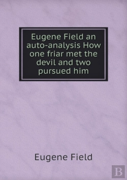 Bertrand.pt - Eugene Field An Auto-Analysis How One Friar Met The Devil And Two Pursued Him