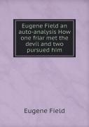 Eugene Field An Auto-Analysis How One Friar Met The Devil And Two Pursued Him