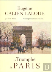 Eugene Galien-Laloue, Catalogue Raisonne T.1 ; Le Triomphe De Paris