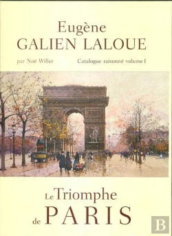 Bertrand.pt - Eugene Galien-Laloue, Catalogue Raisonne T.1 ; Le Triomphe De Paris