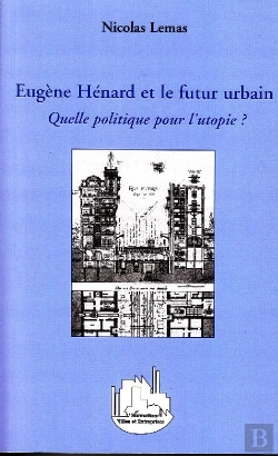 Bertrand.pt - Eugène Hénard Et Le Futur Urbain ; Quelle Politique Pour L'Utopie ?