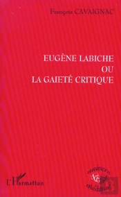 Eugene Labiche Ou La Gaite Critique