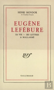 Eugene Lefebure (Sa Vie, Ses Lettres A Mallarme)