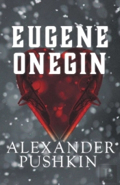 Eugene Onegin: A Romance Of Russian Life