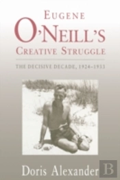 Eugene O'Neill'S Creative Struggle
