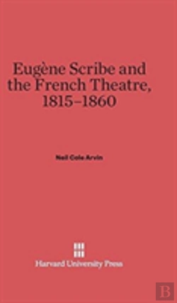 Bertrand.pt - Eugene Scribe And The French Theatre, 1815-1860