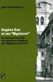 Eugène Sue Et Ses 'Mystères' ; Un Manuscrit Inédit Des Premiers Chapitres Des 'Mystères De Paris'
