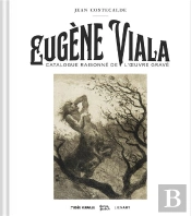 Eugène Viala : Catalogue Raisonné De L'Oeuvre Gravé