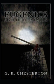 Eugenics And Other Evils Annotated
