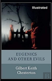 Eugenics And Other Evils Illustrated
