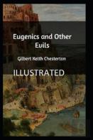 Eugenics And Other Evils Illustrated