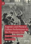 Eugenics And Physical Culture Performance In The Progressive Era