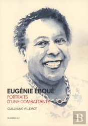 Eugénie Eboué : Portraits D'Une Combattante