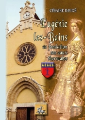 Eugénie-Les-Bains, Sa Fondation, Ses Eaux Thermales