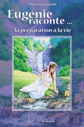Eugenie Raconte... : La Preparation A La Vie