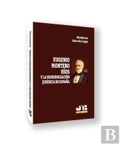 Eugenio Montero Rios Y La Modernizacion Juridica De España