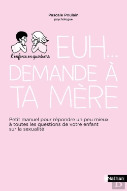 Bertrand.pt - Euh... Demande À Ta Mère ; Petit Manuel Pour Répondre Au Mieux À Toutes Les Questions...