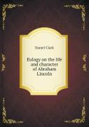 Eulogy On The Life And Character Of Abraham Lincoln