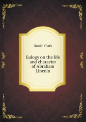 Eulogy On The Life And Character Of Abraham Lincoln