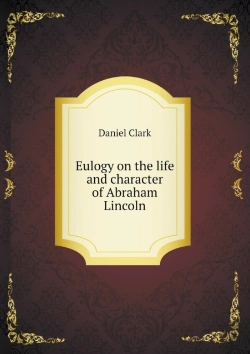 Bertrand.pt - Eulogy On The Life And Character Of Abraham Lincoln