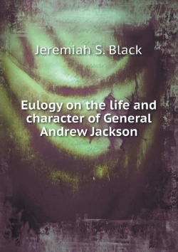 Bertrand.pt - Eulogy On The Life And Character Of General Andrew Jackson