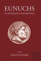 Eunuchs In Antiquity And Beyond