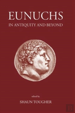 Bertrand.pt - Eunuchs In Antiquity And Beyond