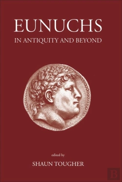 Bertrand.pt - Eunuchs In Antiquity And Beyond