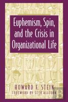 Euphemism, Spin, And The Crisis In Organizational Life