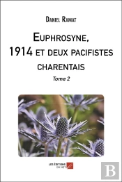 Euphrosyne, 1914 Et Deux Pacifistes Charentais T.2