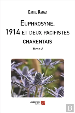 Bertrand.pt - Euphrosyne, 1914 Et Deux Pacifistes Charentais T.2