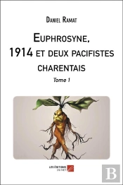Euphrosyne, 1914 Et Deux Pacifistes Charentais - Tome 1