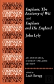 Euphues: The Anatomy Of Wit And Euphues And His England By John Lyly