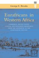 Eurafricans In Western Africa - Commerce, Social Status, Gender And Religious Observance From The Sixteenth To Eighteenth Century