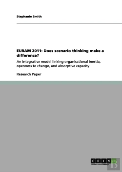 Bertrand.pt - Euram 2011: Does Scenario Thinking Make A Difference?