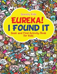 Eureka! I Found It - Seek And Find Activity Book For Kids