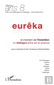 Eurêka ; Le Moment De L'Invention, Un Dialogue Entre Art Et Science