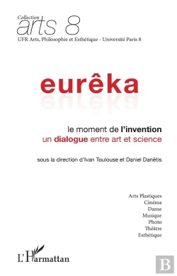 Bertrand.pt - Eurêka ; Le Moment De L'Invention, Un Dialogue Entre Art Et Science