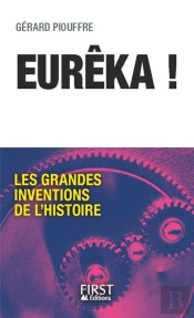 Eureka ! Les Grandes Inventions De L'Histoire