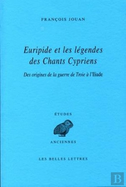 Bertrand.pt - Euripide Et Les Légendes Des Chants Cypriens : Des Origines De La Guerre De Troie À L'Iliade